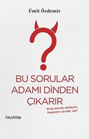 Front cover of Bu Sorular Adamı Dinden Çıkarır by Ümit Özdemir