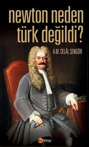 Front cover of Newton Neden Türk Değildi? by A. M. Celal Sengör