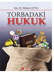 Front cover of Torbadaki Hukuk - Kanun Yoluyla Hukukun Katlinin Hikâyesi by Mehmet Günal