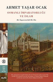 Cover of Osmanli İmparatorlugu Ve İslam;Bir İmparatorluk Bir Din by Ahmet Yasar Ocak