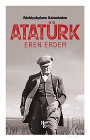 Front cover of Edebiyatcilarin Kaleminden Atatürk by Eren Erdem