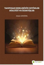 Front cover of Tanpinar Eserlerinin Deyimler Sözlügü ve Özdeyisler by Ahmet Adigüzel