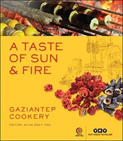 Front cover of A Taste of Sun & Fire - Gaziantep Cookery by Aylin Öney Tan