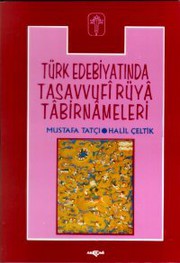 Front cover of Turk Edebiyatinda Tasavvufi Ruya Tabirnameleri by Mustafa-Halil Celtik Tatci