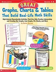 Front cover of Great Graphs, Charts and Tables That Build Real-Life Math Skills by Denise Kiernan