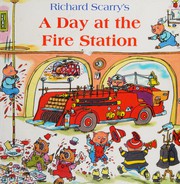 Front cover of A day at the fire station by Richard Scarry