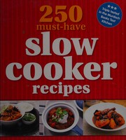 Front cover of 250 Must-Have Slow Cooker Recipes by Murdoch Books Test Kitchen