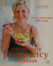 Front cover of The complete pregnancy cookbook by Fiona Wilcock