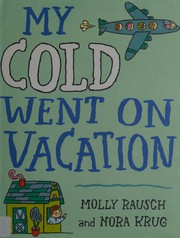 Front cover of My cold went on vacation by Molly Rausch