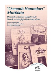 Front cover of Osmanli Hanimlari Mutfakta - Osmanlica Kadin Dergilerinde Yemek ve Mutfaga Dair Makaleler by Abdullah Ugur
