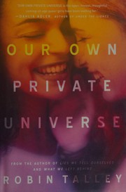 Front cover of Our own private universe by Robin Talley