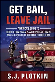 Cover of Get Bail, Leave Jail by S. J. Plotkin