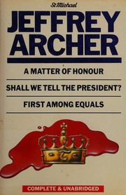 Front cover of A Matter Of Honour; Shall We Tell The President?; First Among Equals by Jeffrey Archer