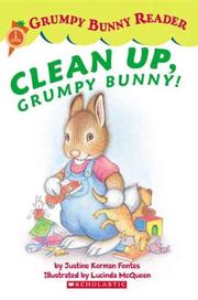 Cover of Clean Up, Grumpy Bunny! by Justine Fontes