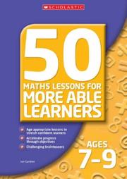 Front cover of 50 Maths Lessons for More Able Learners Ages 7-9 (50 Maths Lessons for More Able Learners) by Ian Gardner