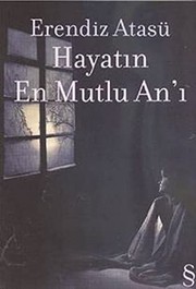 Front cover of Hayatin En Mutlu An'i by Erendiz Atasu