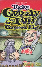 Front cover of More Grizzly Tales for Gruesome Kids by Jamie Rix