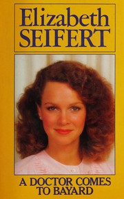 Front cover of A Doctor Comes to Bayard by Elizabeth Seifert