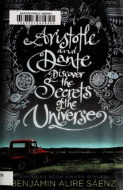 Cover of Aristotle and Dante discover the secrets of the universe by Benjamin Alire Sáenz