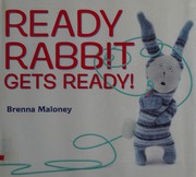 Cover of Ready Rabbit gets ready! by Brenna Maloney