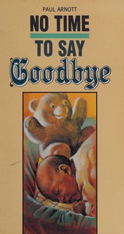 Front cover of No time to say goodbye by Paul Arnott
