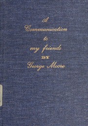 Front cover of A communication to my friends by George Moore