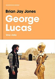 Front cover of George Lucas by Brian Jay Jones