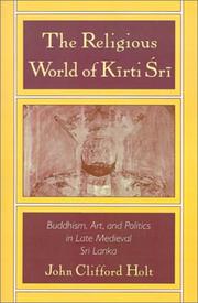 Cover of The religious world of Kīrti Śrī by John Clifford Holt
