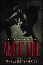 Front cover of And If I Die (The Black or White Chronicles #3) by John Aubrey Anderson