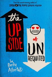 Cover of The upside of unrequited by Becky Albertalli