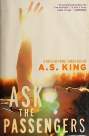 Cover of Ask the passengers by A. S. King