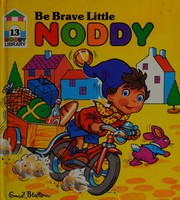 Front cover of Be Brave Little Noddy! by Enid Blyton