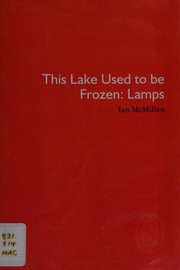 Front cover of This lake used to be frozen by Ian McMillan