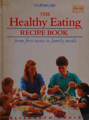 Front cover of The healthy eating recipe book by Elisabeth Morse
