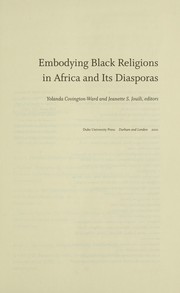 Front cover of Embodying Black Religions in Africa and Its Diasporas by Yolanda Covington-Ward