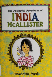 Front cover of The accidental adventures of India McAllister by Charlotte Agell