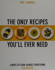 Cover of The only recipes you'll ever need by Tony Turnbull
