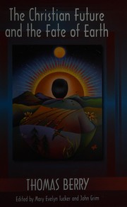 Cover of The Christian future and the fate of the earth by Thomas Mary Berry