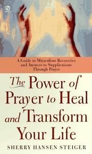 Front cover of The power of prayer to heal and transform your life by Sherry Hansen Steiger