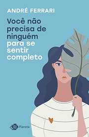 Cover of Você não precisa de ninguém para se sentir completo by André Ferrari