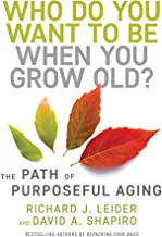 Cover of Who Do You Want to Be When You Grow Old? by Richard J. Leider