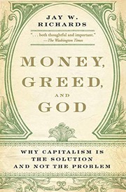 Front cover of Money, Greed, and God by Jay W. Richards