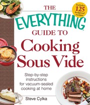 Front cover of The Everything Guide To Cooking Sous Vide by Steve Cylka