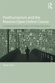 Front cover of Posthumanism and the Massive Open Online Course by Jeremy Knox