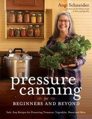 Front cover of Pressure Canning for Beginners and Beyond by Angi Schneider