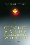 Cover of Creating Value in a Regulated World by Cedric Read