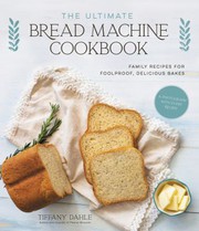 Cover of Ultimate Bread Machine Cookbook by Tiffany Dahle