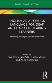 Front cover of English As a Foreign Language for Deaf and Hard of Hearing Learners by Ewa Domagaa-Zysk