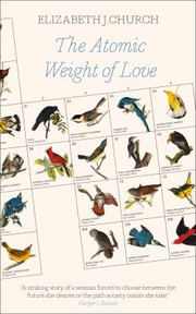 Cover of The atomic weight of love by Elizabeth J. Church