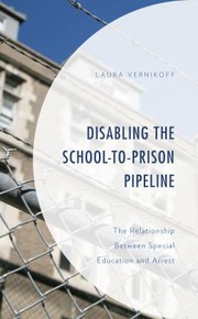 Front cover of Disabling the School-To-Prison Pipeline by Laura Vernikoff